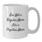 Funny Papillon Dog Mugs, Gifts from Mom to Papillon Dog Lover, Unique Christmas Unique Gifts for Friends Family
