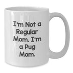 Funny Pug Mom Gifts for Pug Dog Lovers from Mom to Pug Dog Owner White Coffee Mug 11oz and 15oz Christmas Unique Presents