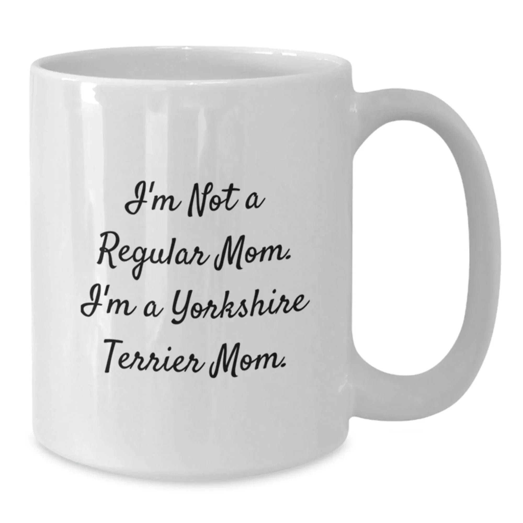 Funny Yorkshire Terrier Dog Mom White Coffee Mug Gifts from Friends and Family for Birthday