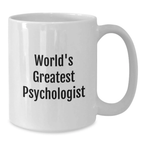 Funny Gifts from Men to Women Psychologist Friends Family White Coffee Mugs with World's Greatest Psychologist Quote, Great for Graduation Unique Gifts, White Ceramic Mug - Additional