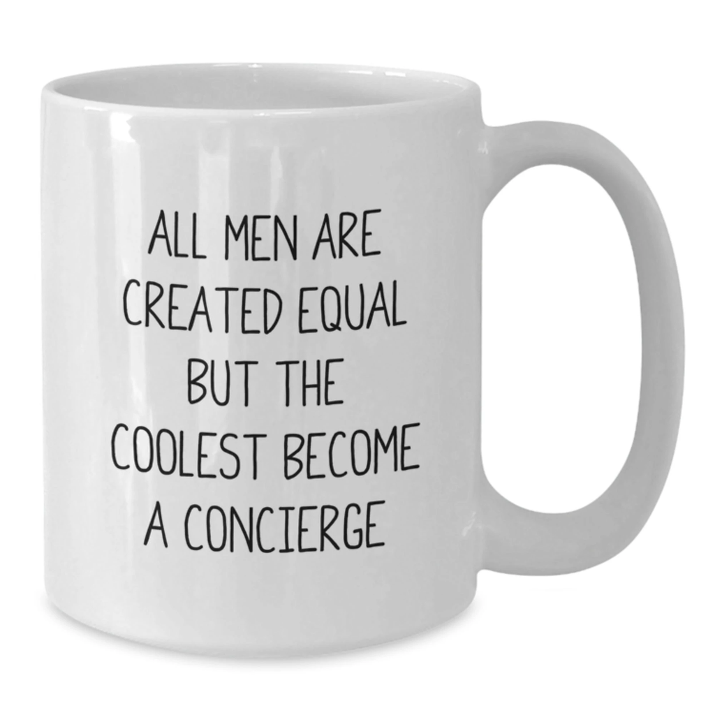 Concierge Gifts from Friends for Valentine's Unique White Coffee Mugs, Funny Quote - 'All Men Are Created Equal But The Coolest Become A Concierge' - Additional