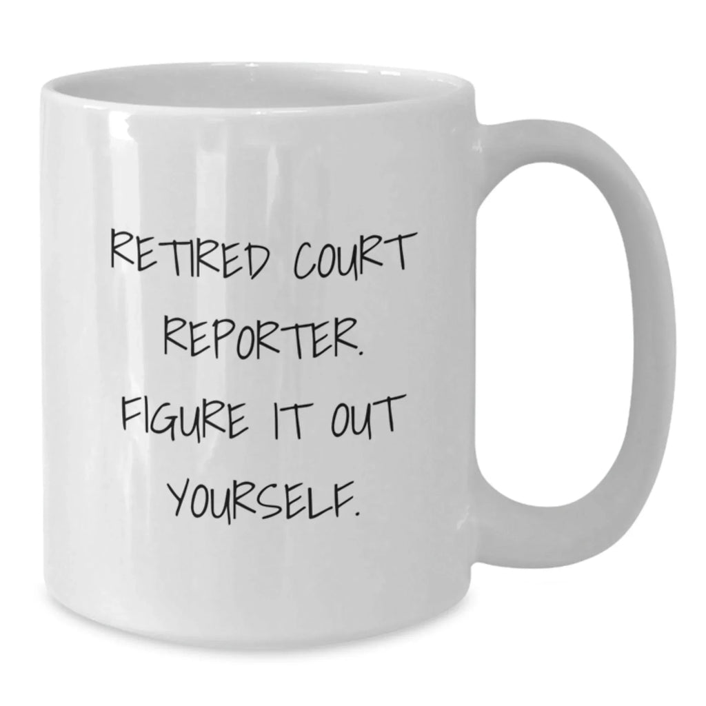 Funny Court Reporter Gifts from Friends - Court Reporter White Coffee Mug with 'Figure It Out Yourself' - Unique Christmas Unique Gifts for Men, Women, Family, Coworkers