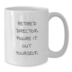 Gifts from Friends for Directors, Funny Quote White Coffee Mug, Christmas Unique Mugs for Men Directors, White Ceramic Mug 11oz