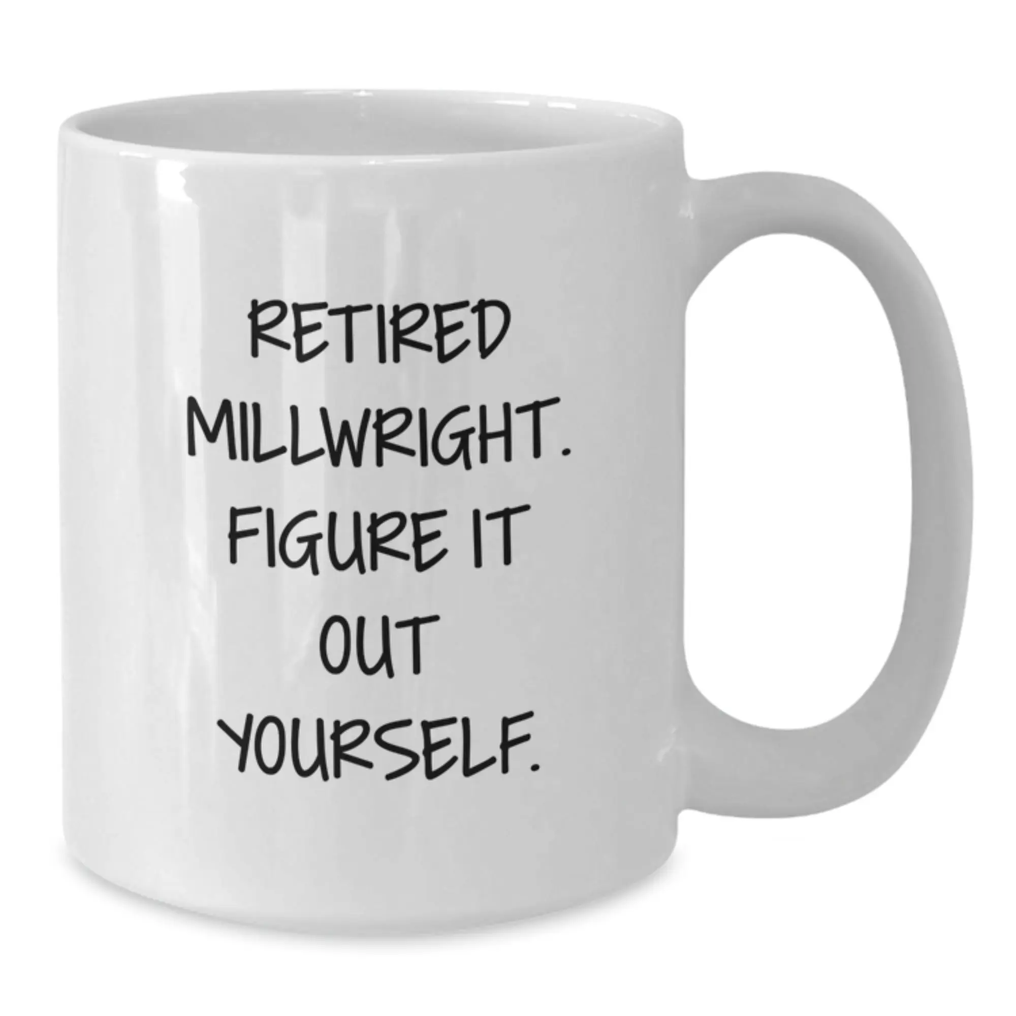 Funny Millwright Gifts, Unique White Coffee Mug for Men, Graduation Unique Gifts from Friends, Funny Retired Millwright Quote - Additional