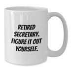 Funny Secretary Gifts, White Christmas Coffee Mug - 'Retired Secretary. Figure It Out Yourself.' for Secretary, Friends