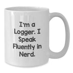 Funny Logger Gifts for Men, Logger White Coffee Mug, Perfect Christmas Unique Gifts from Friends to Family