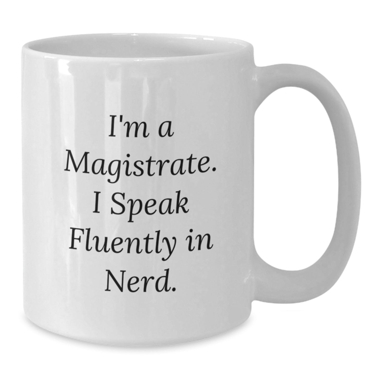Funny Magistrate Gifts for Him, White Coffee Mug with I'm A Magistrate. I Speak Fluently In genius. Quote, Christmas Unique Gifts from Friends, Family or Coworkers - Additional