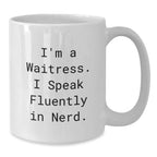 Funny Waitress Gifts for Men, Women, Friends, or Coworkers - White Coffee Mug 'I'm A Waitress. I Speak Fluently In genius.' for Christmas Unique Gifts from Family