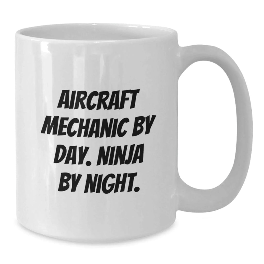 Funny Gifts from Men to Aircraft Mechanic Friends White Coffee Mug Christmas Unique Present
