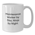 Maintenance Worker Gifts from Friends, Unique Graduation Gifts for Men, White Coffee Mug with Funny Quote 'Maintenance Worker By Day. Ninja By Night.'