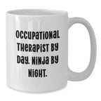 Occupational Therapist Gifts for Men or Women White Coffee Mug, Funny Quote - Gifts from Family or Friends for Christmas Unique Gifts, 'Occupational Therapist By Day. Ninja By Night.'