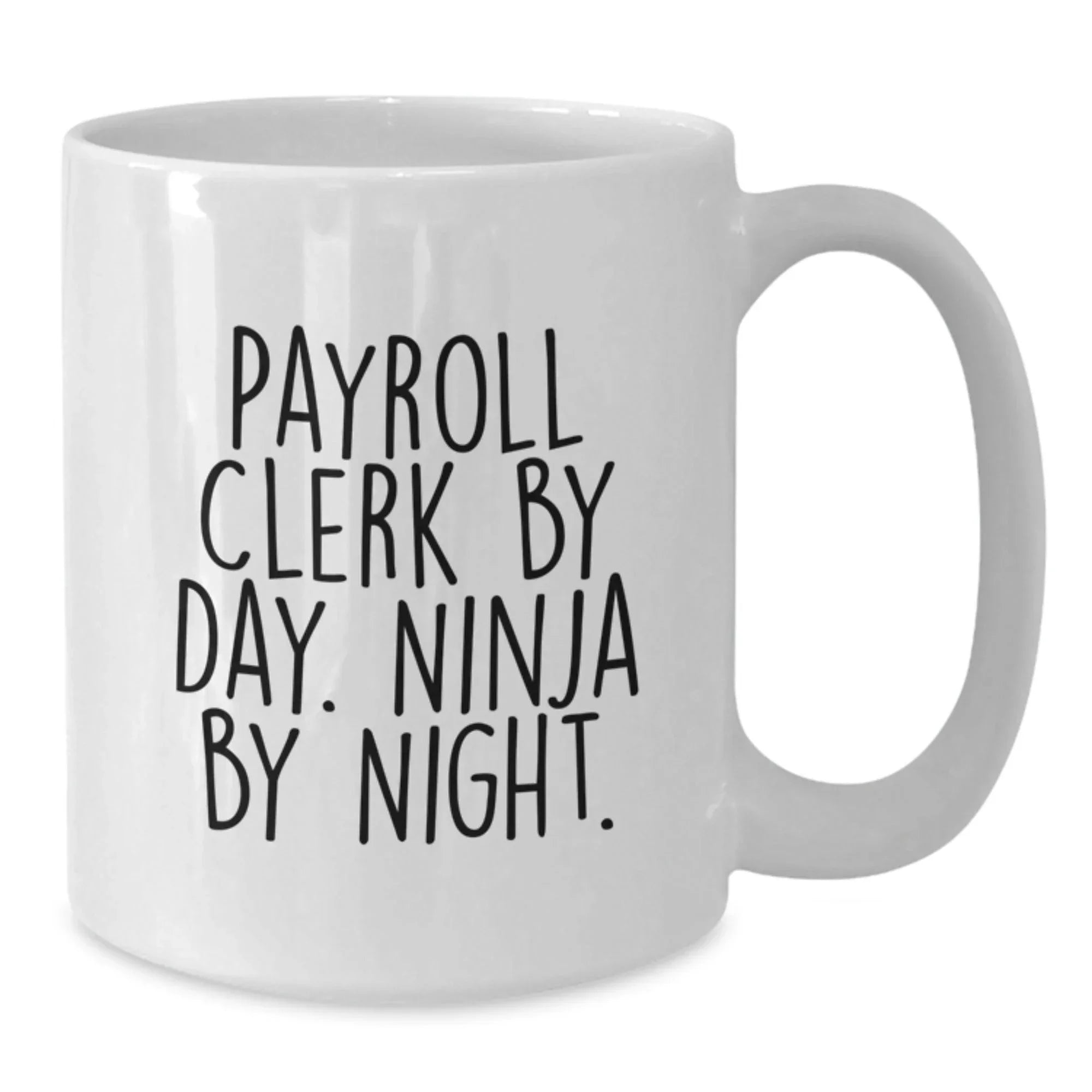 Payroll Clerk Gifts from Men, Funny White Coffee Mug for Christmas Morning, 'Payroll Clerk By Day Ninja By Night', Unique Gift for Coworkers, Friends, Family