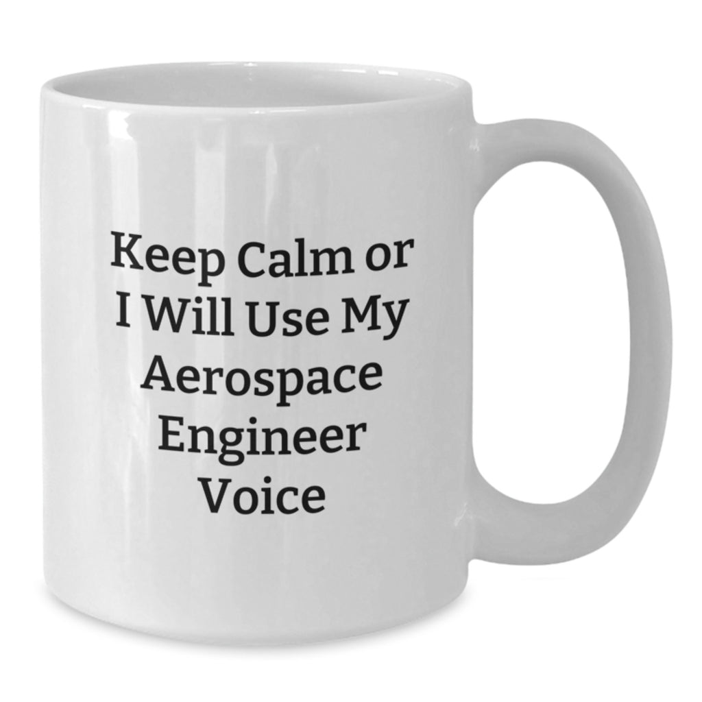 Aerospace Engineer Gift for Him Keep Calm Voice Keepsake Coffee Mug - Additional
