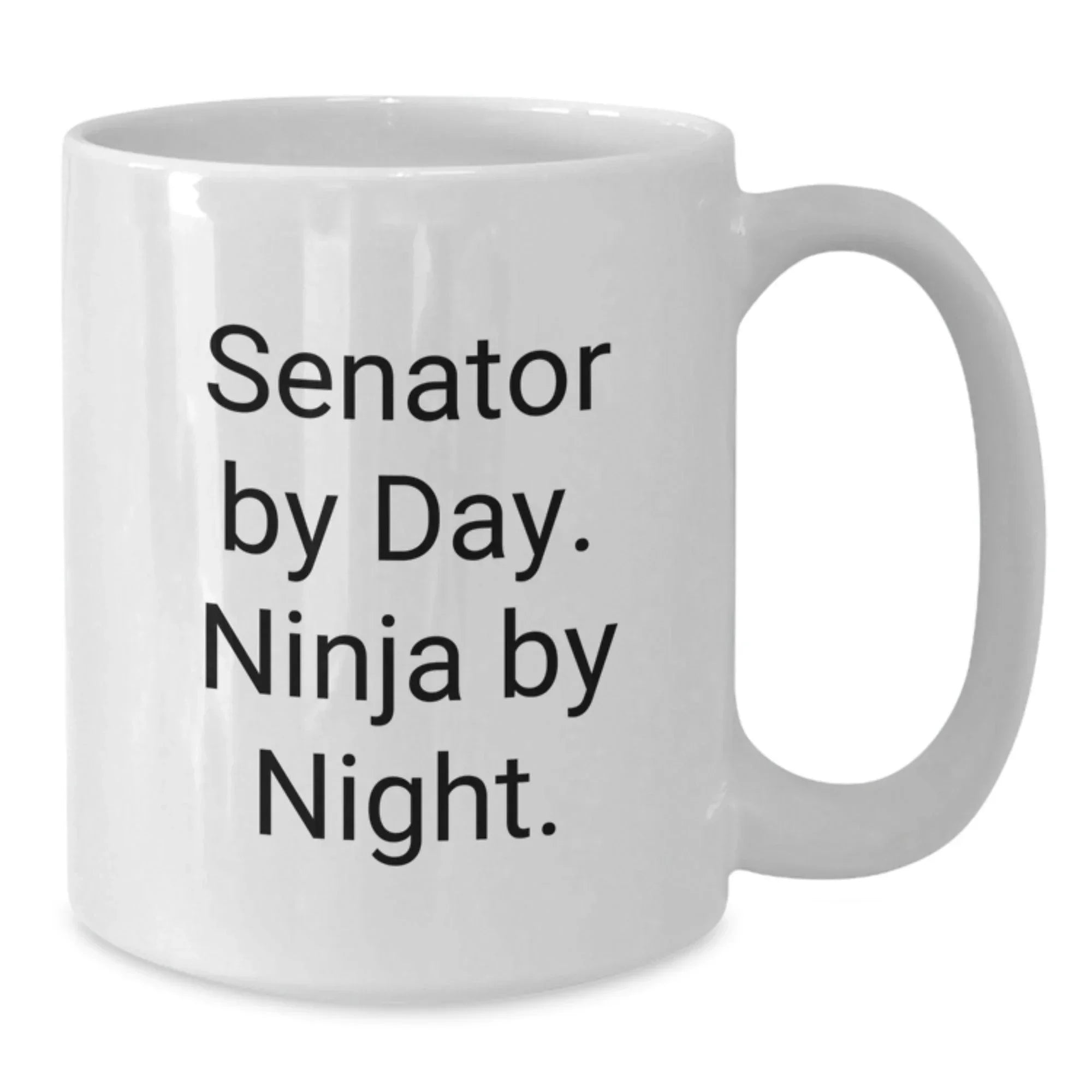 Senator Gifts, Senator By Day. Ninja By Night. White Coffee Mug, Funny Graduation Unique Gifts from Family and Friends