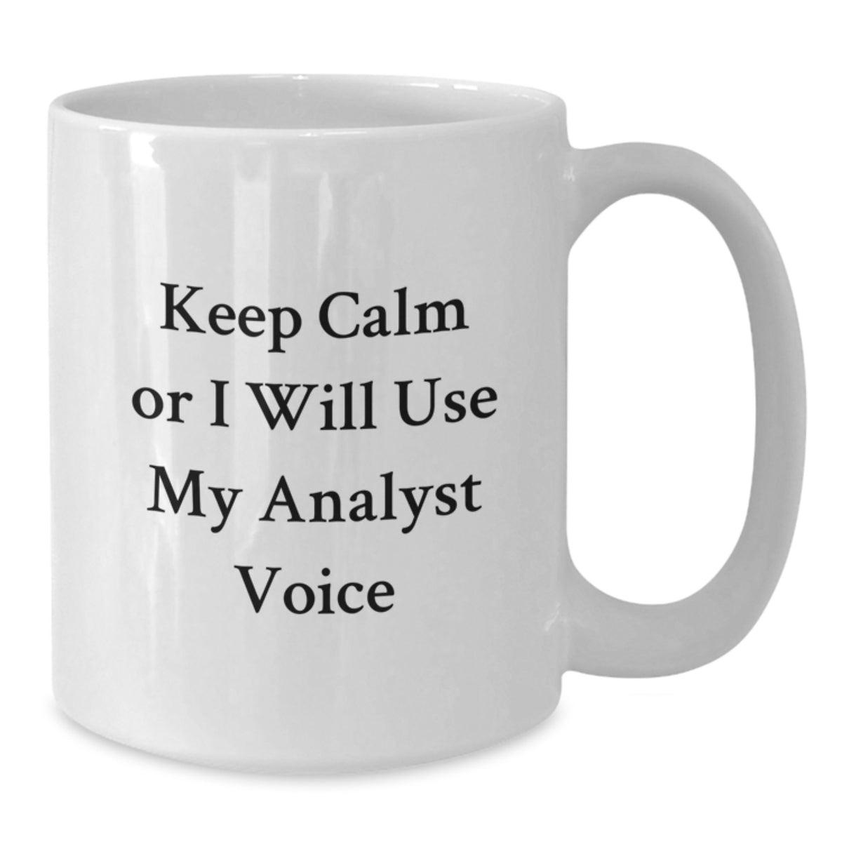Analyst Gift for Him Keep Calm Quote White Coffee Mug Keepsake - Additional
