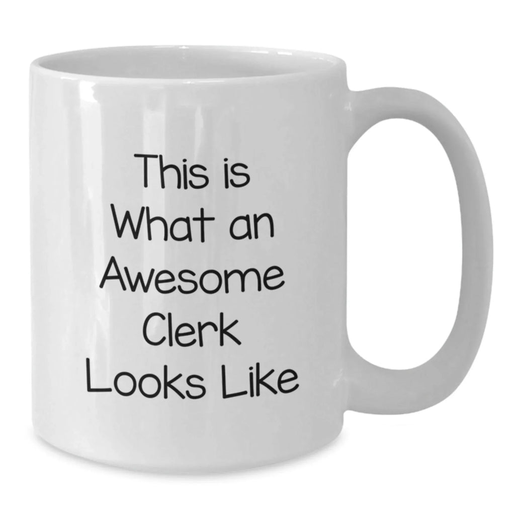 Funny Clerk Quotes White Coffee Mugs Gifts from Friends for Awesome Clerks