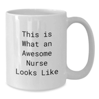 Funny Nurse Gifts for Men and Women, White Coffee Mug, This Is What An Awesome Nurse Looks Like, Unique Graduation Gifts from Family and Friends - Additional