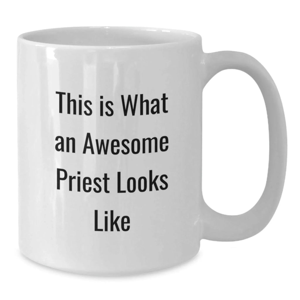 Funny Priest Gifts for Men - White Coffee Mug This Is What An Awesome Priest Looks Like - Unique Christmas Unique Gifts from Friends to Family