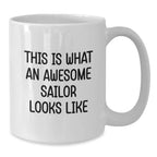 Sailor Gifts from Friends, Awesome Sailor Looks Like, Funny White Coffee Mug for Graduation