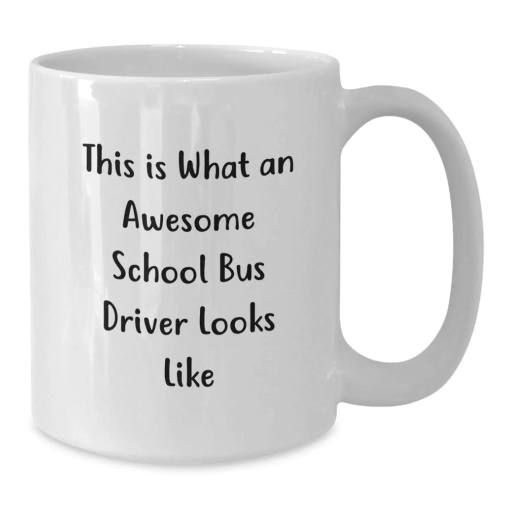 Funny Gifts from Family for School Bus Driver Christmas Mugs - Awesome 'This Is What An Awesome School Bus Driver Looks Like' Quote