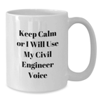 Funny Civil Engineer Gifts for Men, White Coffee Mug from Friends, Keep Calm Or I Will Use My Civil Engineer Voice on Birthday - Additional