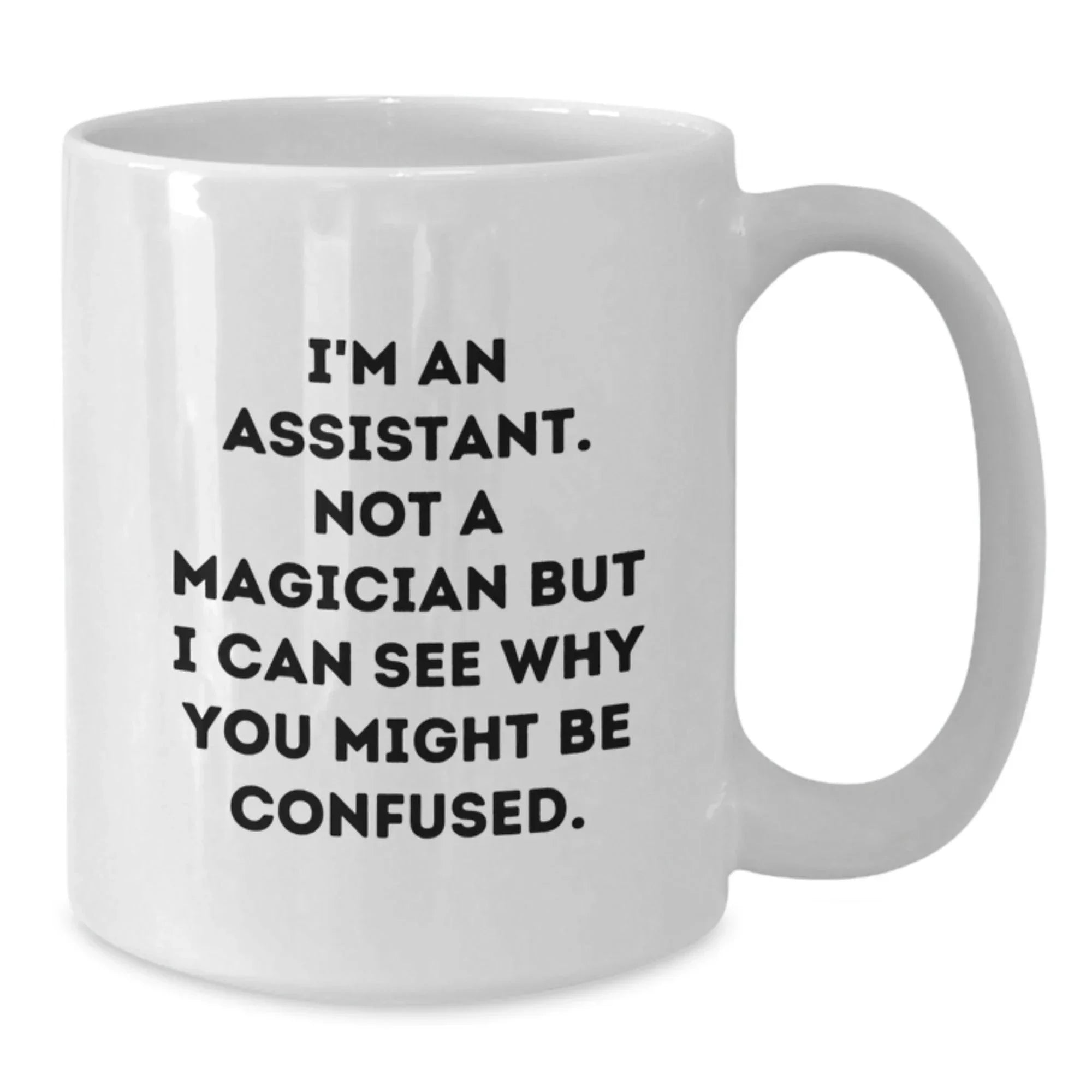 Funny Gifts from Men to Their Awesome Assistants on Valentine's - I'm An Assistant Mug, White Coffee Mug, 11oz or 15oz