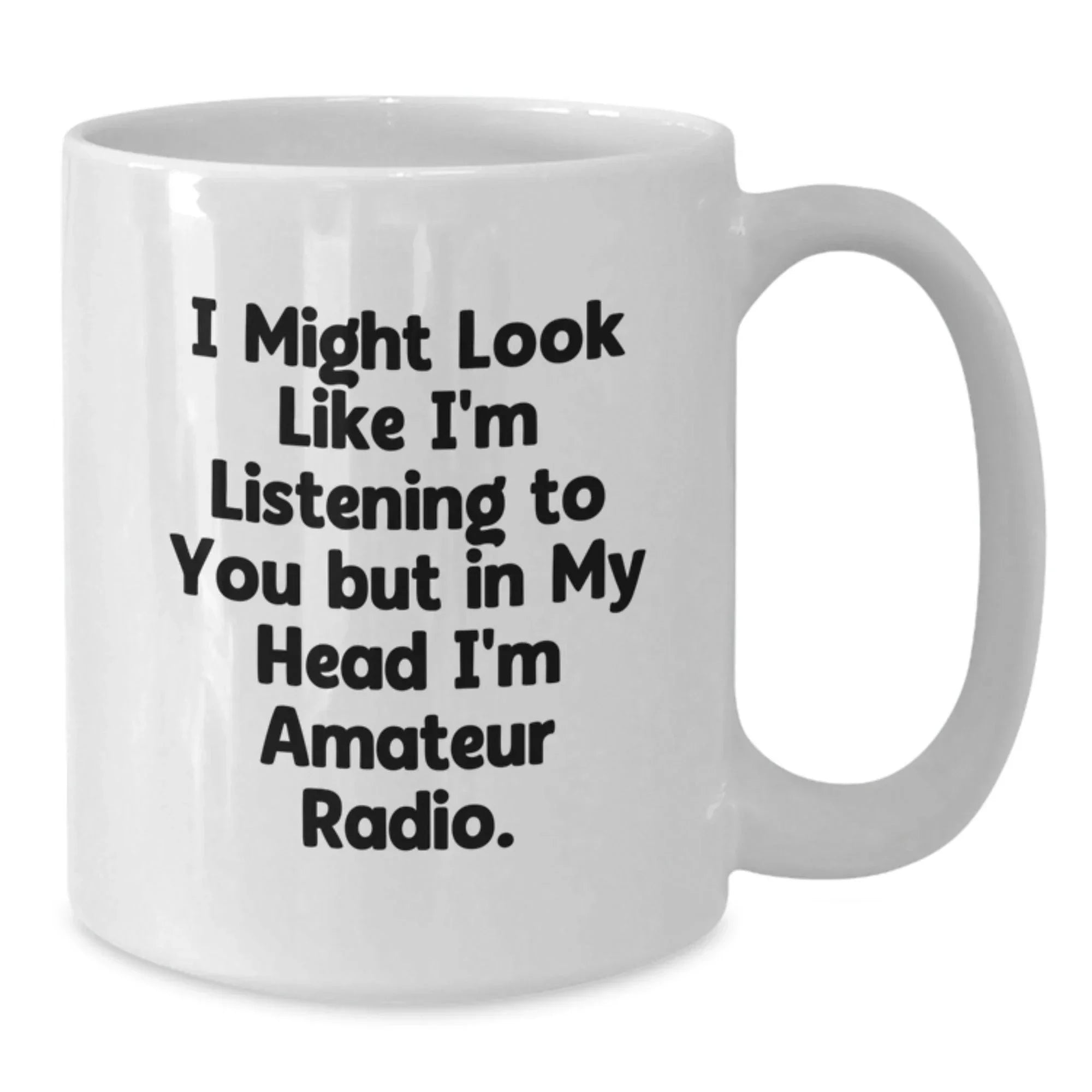 Funny Amateur Radio Gifts for Men, White Coffee Mug with 'I Might Look Like I'm Listening To You But In My Head I'm Amateur Radio' Quote, Christmas Unique Gifts from Family