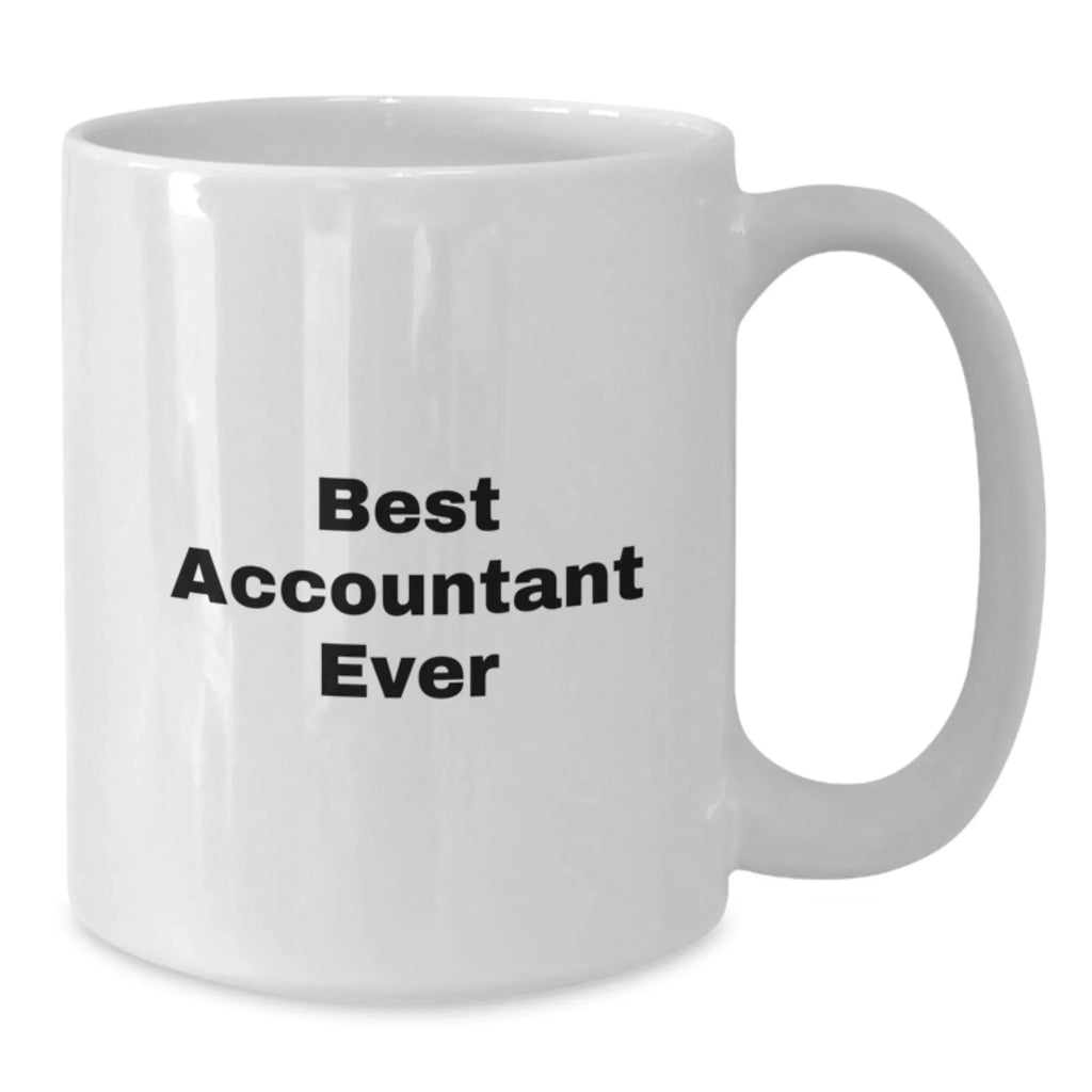Funny Accountant Gifts from Family, White Coffee Mug with 'Best Accountant Ever', Perfect for Christmas Unique Gifts for Accountants