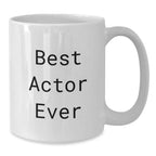 Funny Actor Gifts from Friends, Best Actor Ever Quote White Coffee Mug, Christmas Unique Mugs for Actor Enthusiasts, White Ceramic Mug, 11oz or 15oz Capacity