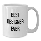 Funny Designer Gifts from Friends for Birthday - Best Designer Ever Quote White Coffee Mug, 11oz or 15oz, Ceramic, Microwave and Dishwasher Safe - Additional