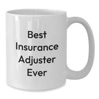 Funny Insurance Adjuster Gifts, Best Insurance Adjuster Ever Quote, White Coffee Mug for Christmas Unique Gifts from Friends to Insurance Adjuster Men