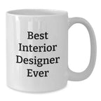 Funny Quote Gifts from Interior Designer Friends, White Coffee Mug for Interior Designer Men, Best Interior Designer Ever Christmas Unique Gifts