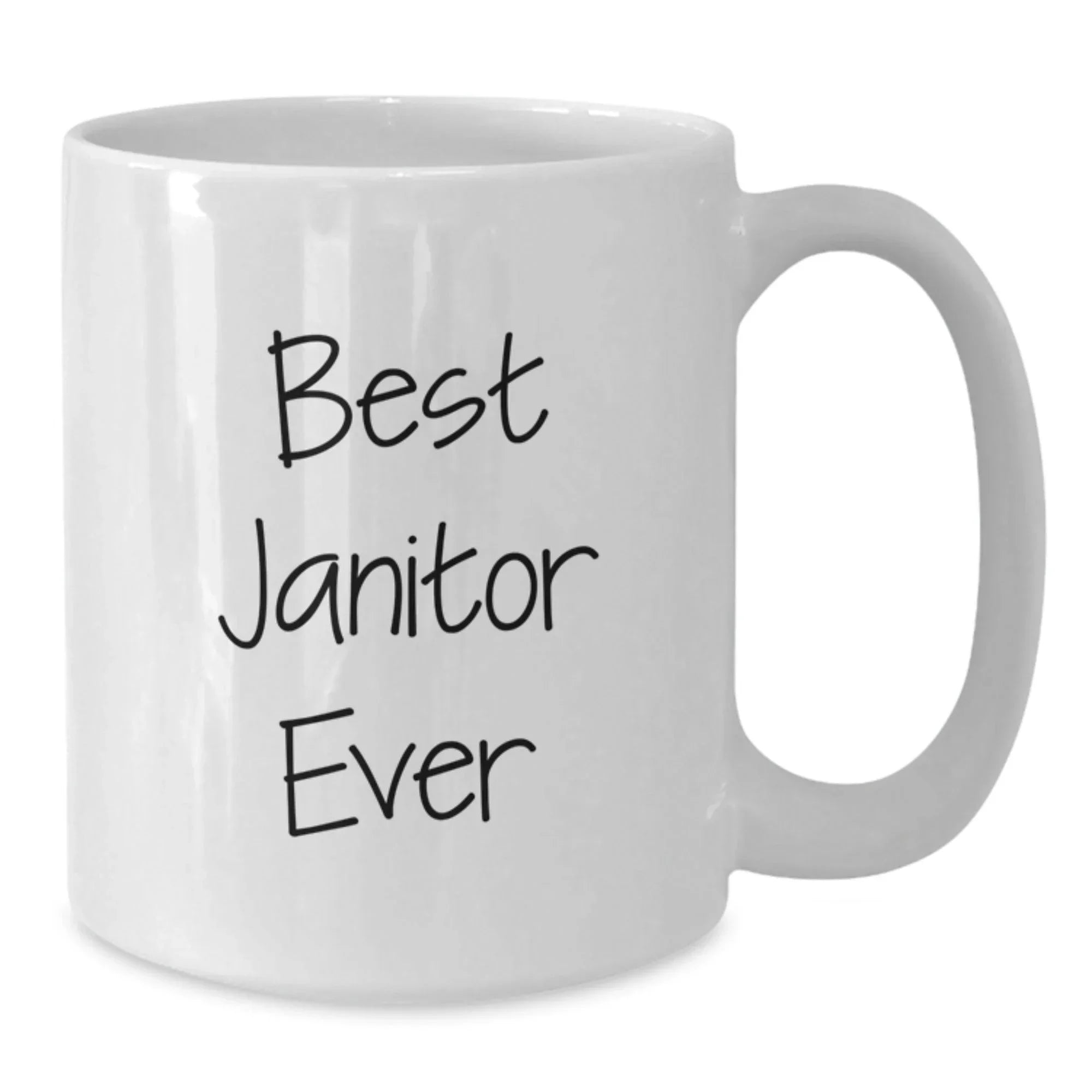 Funny Janitor White Coffee Mug, Best Janitor Ever Quote, Gifts from Friends for Janitor, Unique Graduation Gifts