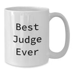 Funny Judge Gifts, Best Judge Ever Quote, White Coffee Mug for Christmas Unique Gifts from Friends, Family, or Men to Judge