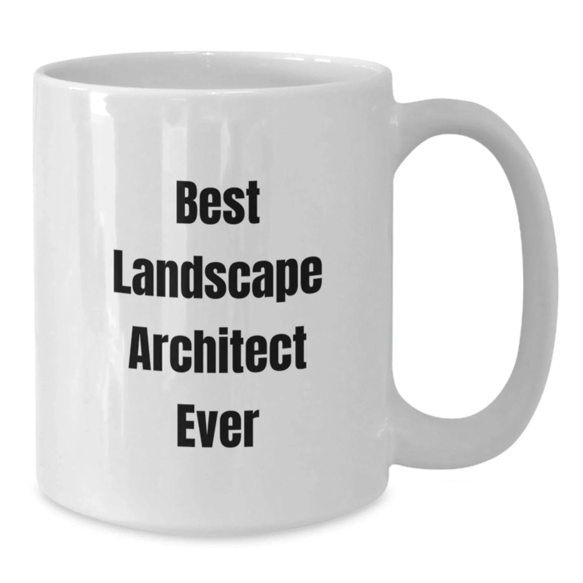 Funny Best Landscape Architect Ever Gifts for Men from Family - White Coffee Mug, 11oz or 15oz Capacity, Ceramic, Microwave and Dishwasher Safe