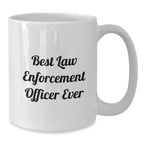 Funny Law Enforcement Officer Gifts from Friends, Cute White Coffee Mug for Best Law Enforcement Officer Ever, Graduation Unique Gifts for Law Enforcement Officer