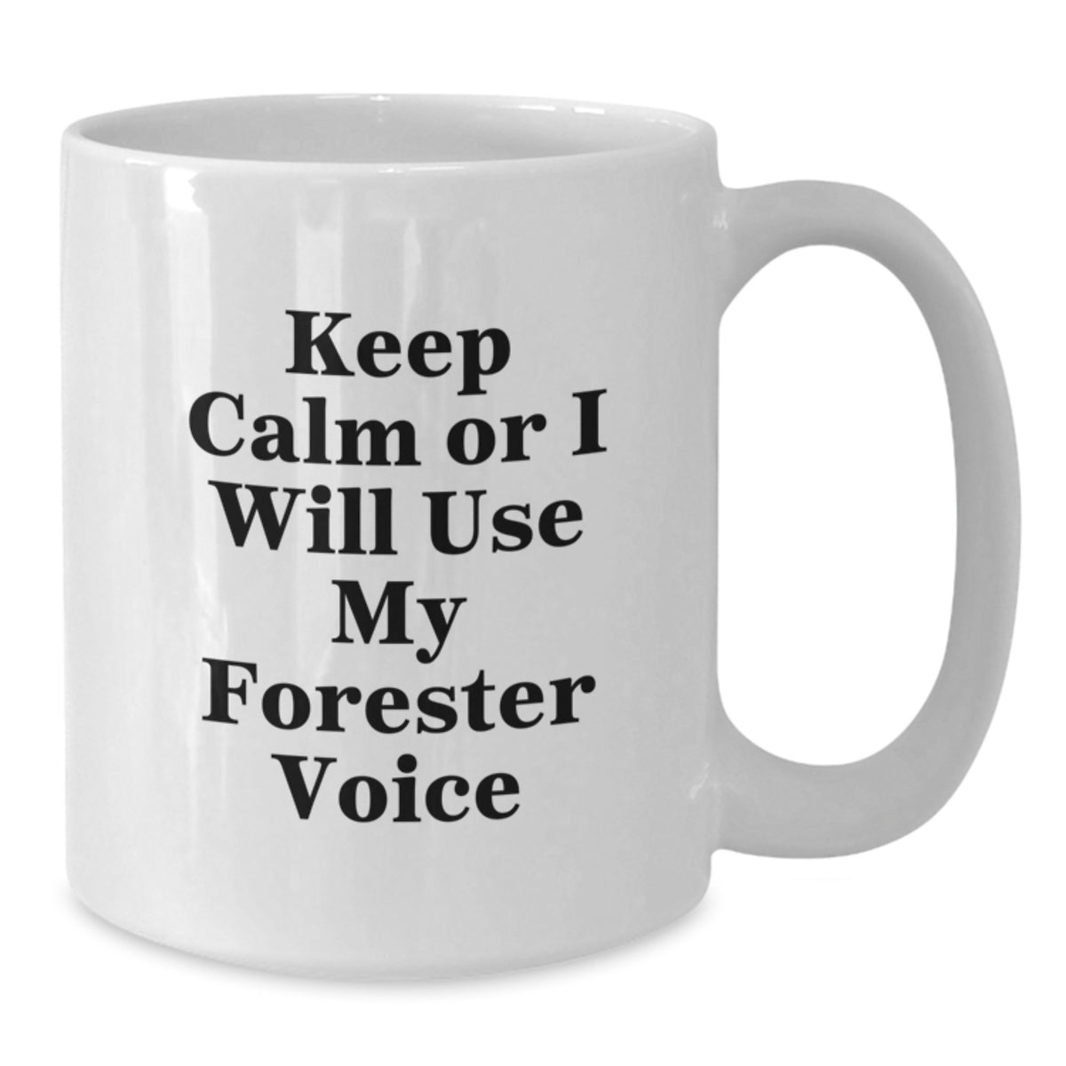Christmas Gift for Her - Keep Calm Or I Will Use My Forester Voice Mug - Additional