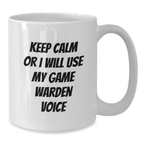 Funny Game Warden Gifts from Men, Game Warden White Coffee Mug, Keep Calm Or I Will Use My Game Warden Voice, Unique Gifts for Game Warden - Additional