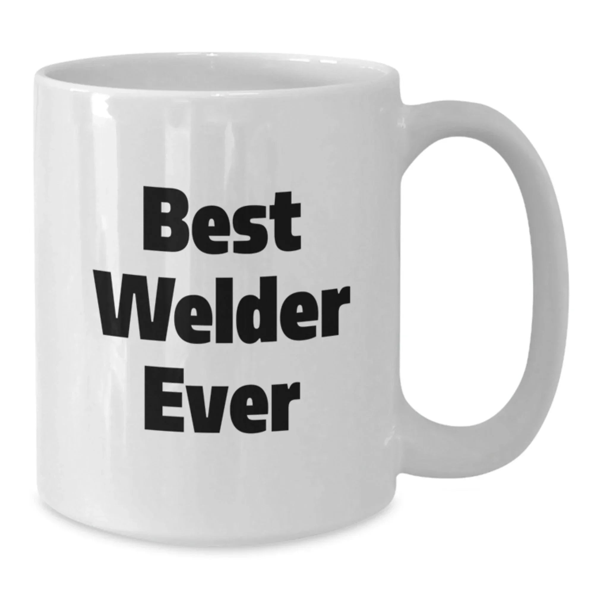 Funny Welder Gifts from Men for Him Best Welder Ever White Coffee Mug, Perfect for Christmas Unique Gifts