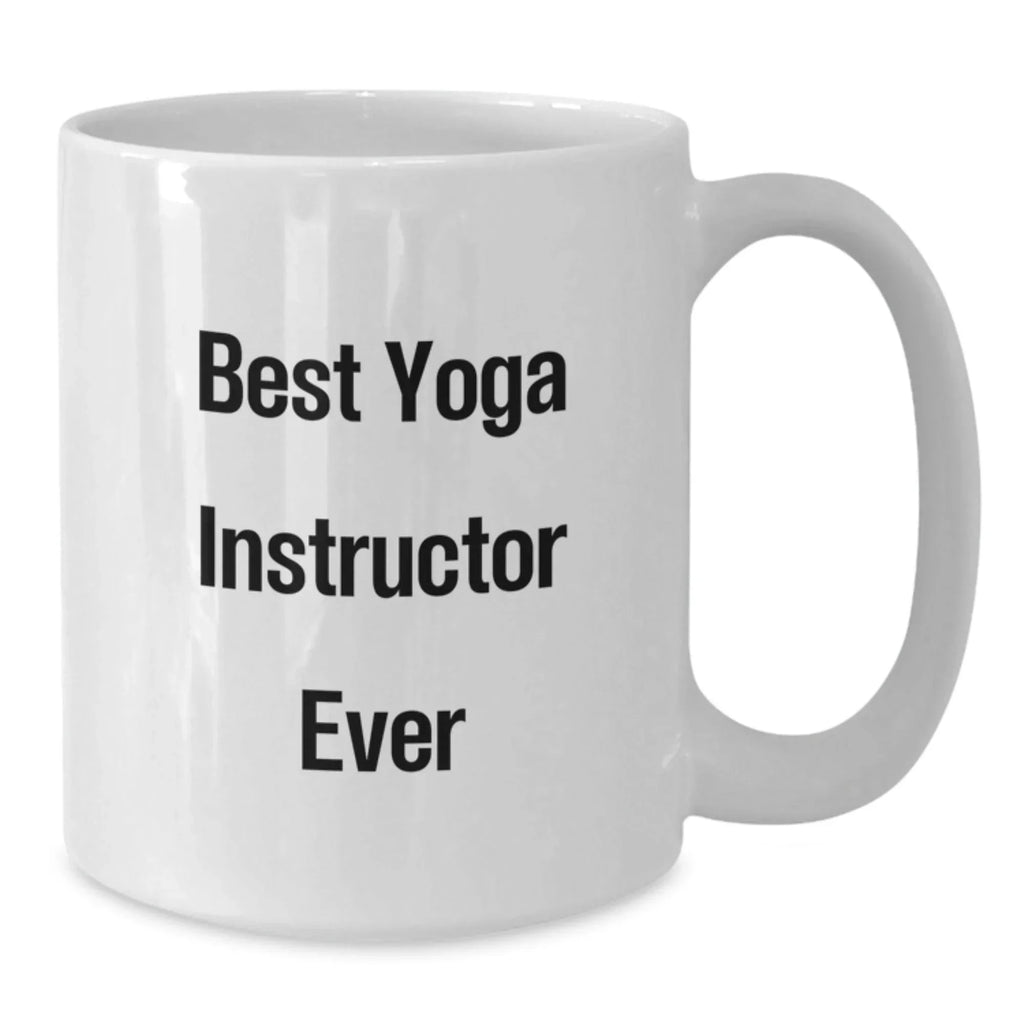 Funny Yoga Instructor Gifts from Friends for Best Yoga Instructor Ever - White Coffee Mug for Christmas Unique Gifts