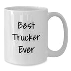 Funny Trucker Gifts from Men to Best Trucker Ever - White Coffee Mug, Christmas Unique Gifts for Trucker Friends