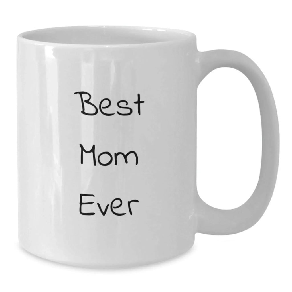Funny White Coffee Mugs for Mom Gifts from Family Friends, Best Mom Ever Quote, White Coffee Mug, Christmas Unique Gifts for Mom