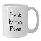 Funny Mom Gifts from Men, Women, Friends, or Family - Best Mom Ever White Coffee Mug, Christmas Unique