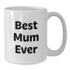Funny White Coffee Mugs Gifts from Family to Best Mum Ever on Christmas Unique Gifts