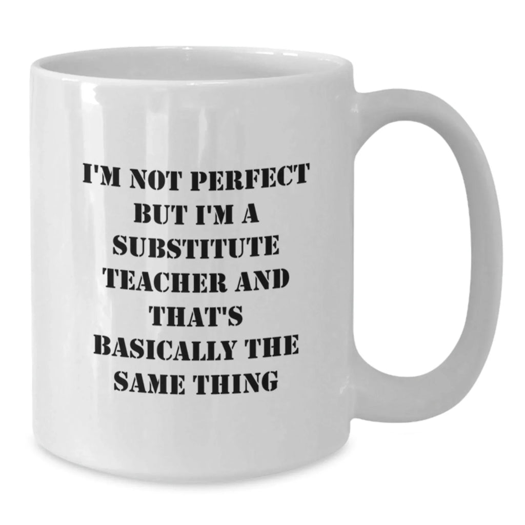 Funny Gift for Substitute Teachers, White Coffee Mug, Perfect for Coworkers from Family