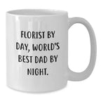 Funny Florist Gifts from Mom to Florist Dad for Christmas, Unique White Coffee Mug, Florist By Day, 'World's Best Dad' Quote, Gifts for Florist Men