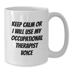 Funny Occupational Therapist Gifts, White Coffee Mug, Keep Calm Or I Will Use My Occupational Therapist Voice, Perfect Father's Day Unique Gifts from Family - Additional