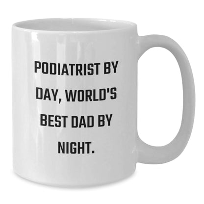 Funny Podiatrist Gifts for Birthday - Podiatrist By Day, World's Best Dad By Night. - White Coffee Mug Gifts from Family to Friends - Additional