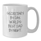 Funny Secretary White Coffee Mug Gifts from Men to World's Best Dad By Night, Birthday Unique Gifts for Secretary, 11oz or 15oz Ceramic - Additional