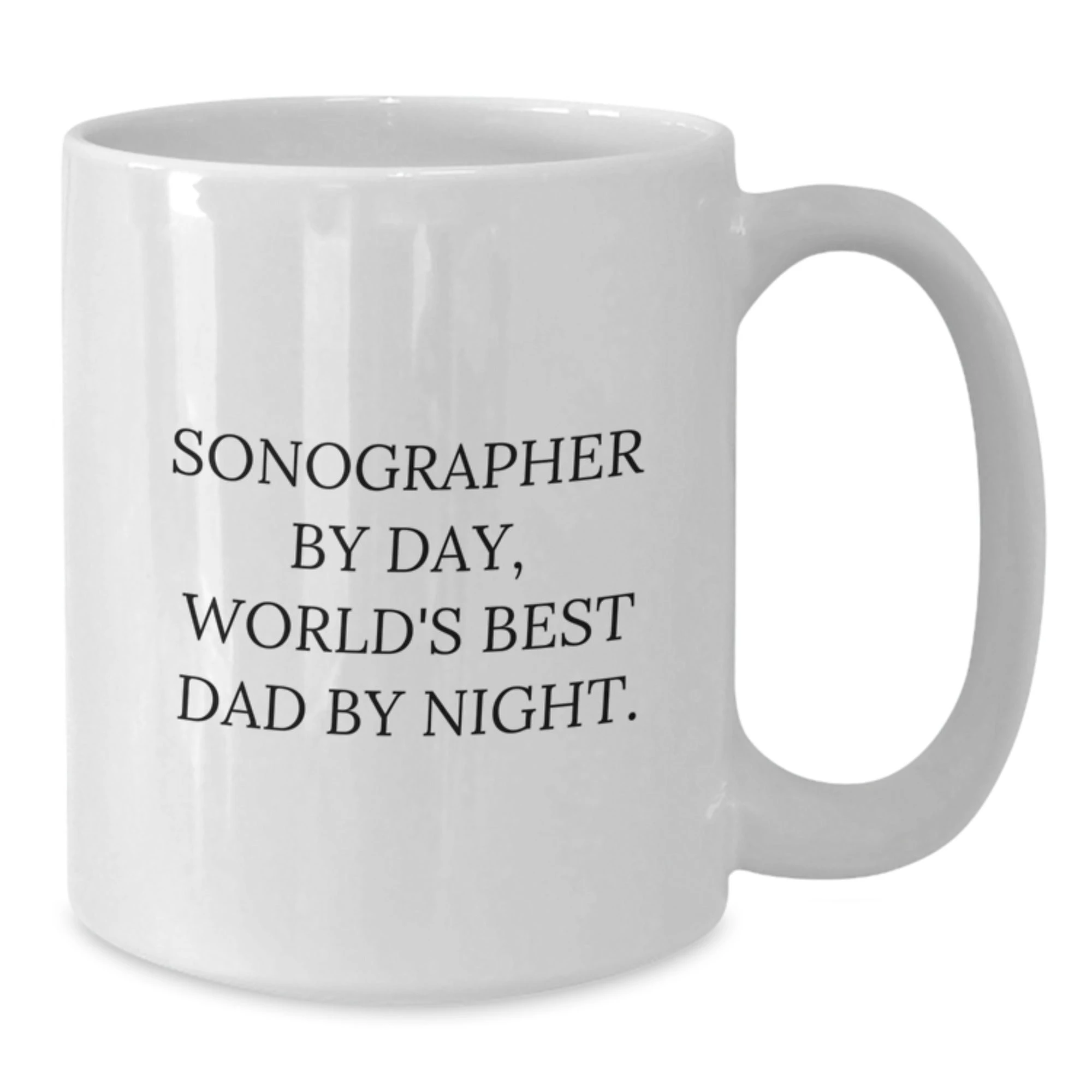 Funny Sonographer Gifts from Men for Valentine's Unique White Coffee Mug - Sonographer By Day, World's Best Dad By Night.